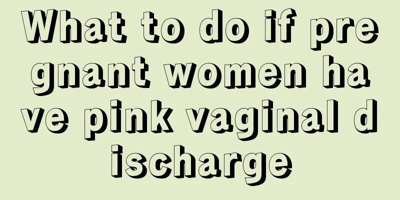 What to do if pregnant women have pink vaginal discharge