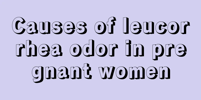 Causes of leucorrhea odor in pregnant women