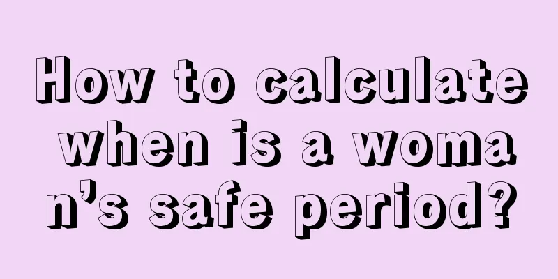 How to calculate when is a woman’s safe period?