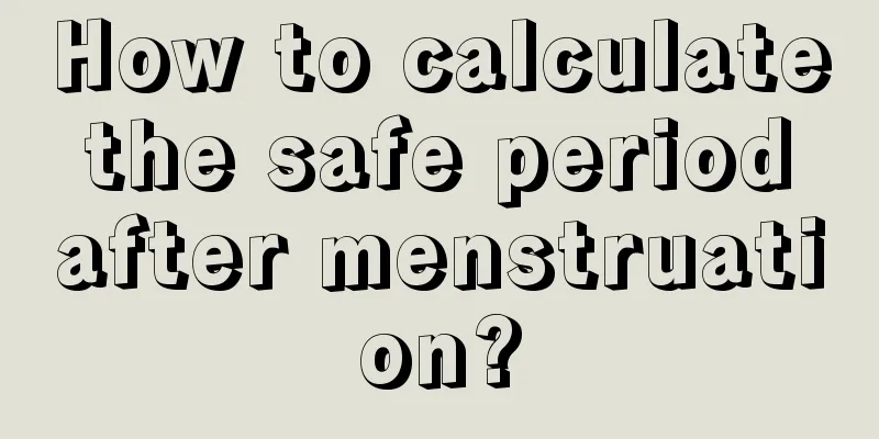 How to calculate the safe period after menstruation?