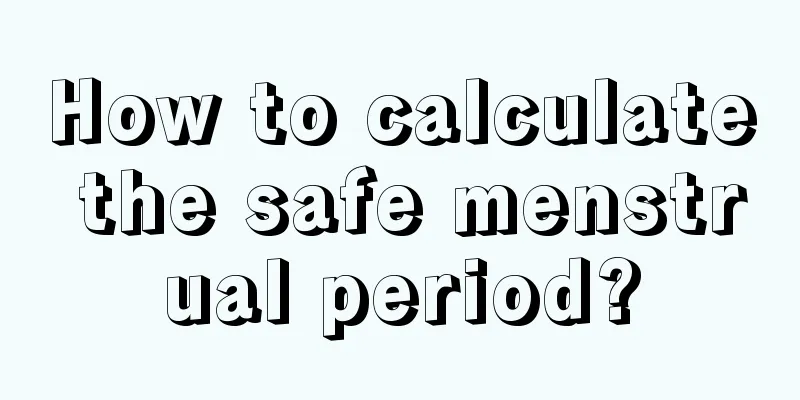 How to calculate the safe menstrual period?