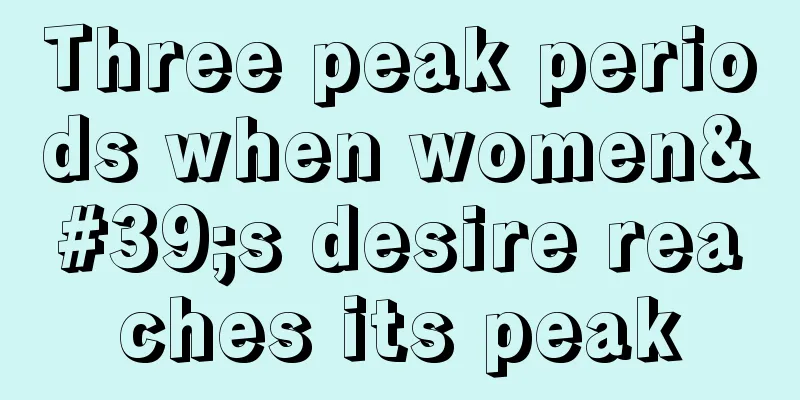 Three peak periods when women's desire reaches its peak