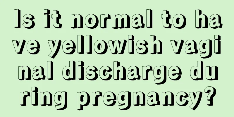 Is it normal to have yellowish vaginal discharge during pregnancy?