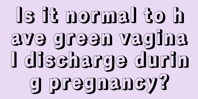 Is it normal to have green vaginal discharge during pregnancy?