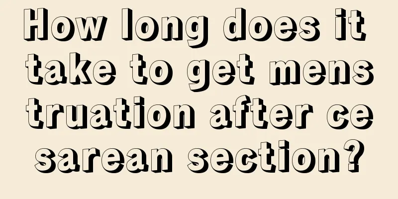 How long does it take to get menstruation after cesarean section?