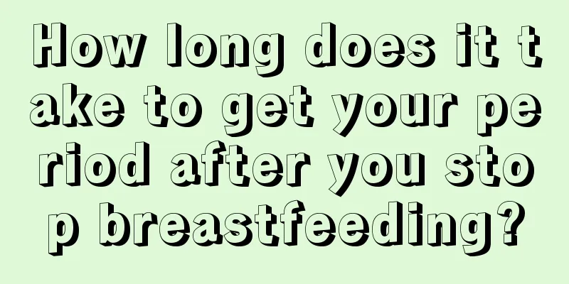 How long does it take to get your period after you stop breastfeeding?