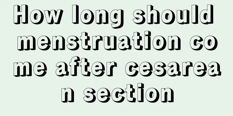 How long should menstruation come after cesarean section