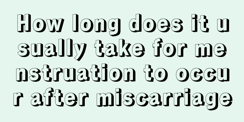 How long does it usually take for menstruation to occur after miscarriage