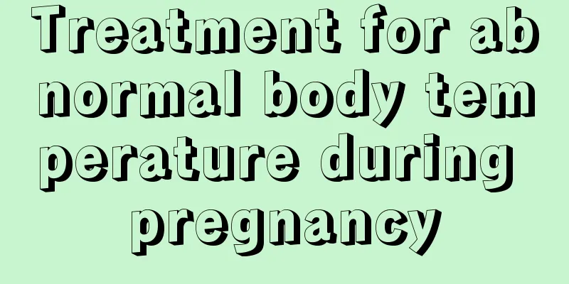 Treatment for abnormal body temperature during pregnancy