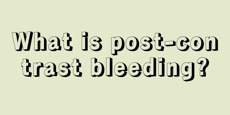 What is post-contrast bleeding?