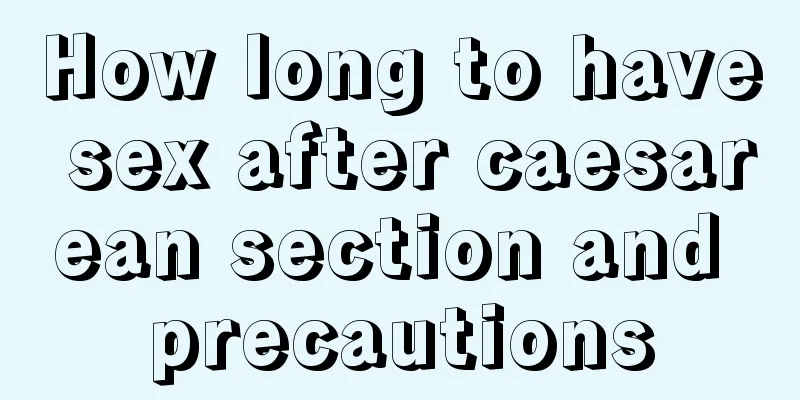 How long to have sex after caesarean section and precautions