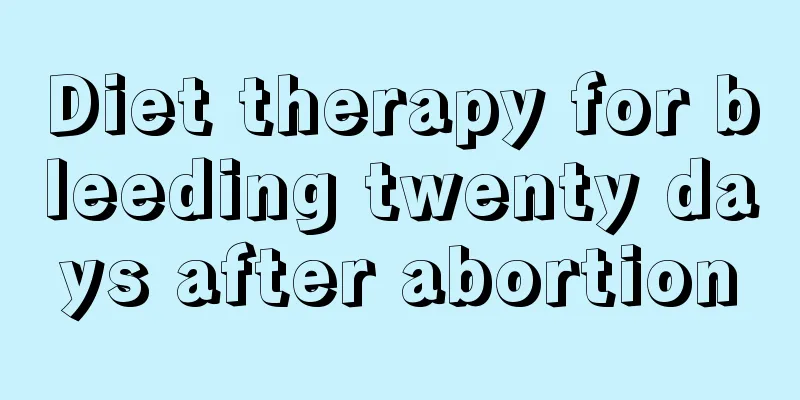 Diet therapy for bleeding twenty days after abortion