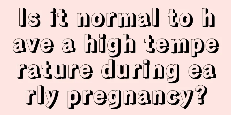 Is it normal to have a high temperature during early pregnancy?