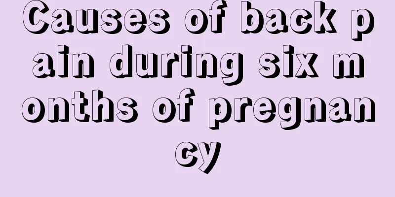 Causes of back pain during six months of pregnancy