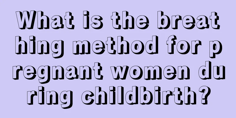 What is the breathing method for pregnant women during childbirth?