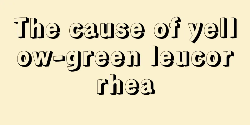 The cause of yellow-green leucorrhea