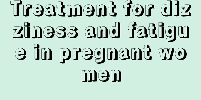 Treatment for dizziness and fatigue in pregnant women