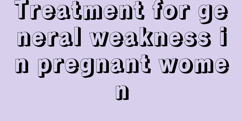 Treatment for general weakness in pregnant women