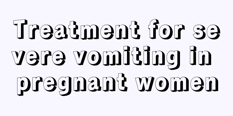 Treatment for severe vomiting in pregnant women