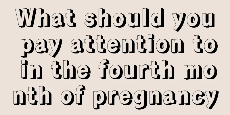 What should you pay attention to in the fourth month of pregnancy