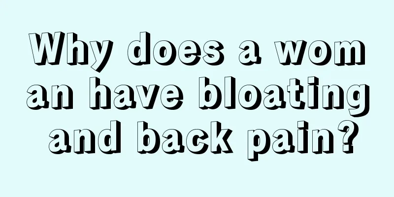 Why does a woman have bloating and back pain?