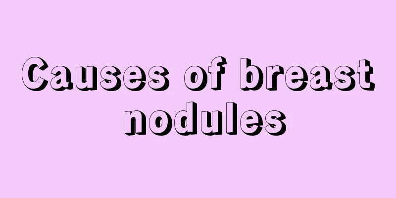 Causes of breast nodules