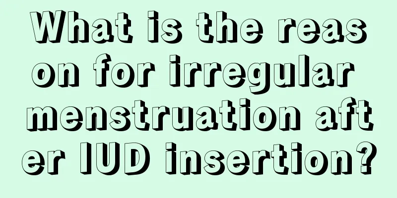 What is the reason for irregular menstruation after IUD insertion?