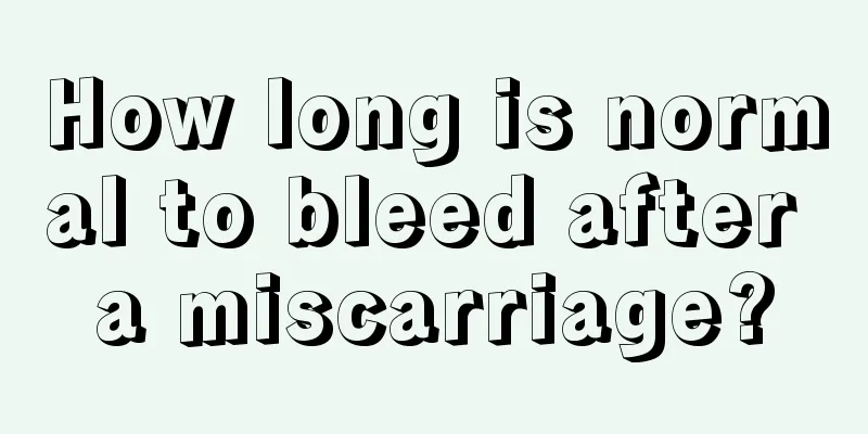 How long is normal to bleed after a miscarriage?