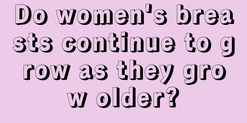 Do women's breasts continue to grow as they grow older?