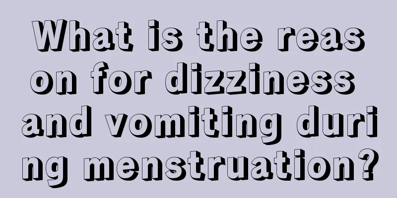 What is the reason for dizziness and vomiting during menstruation?