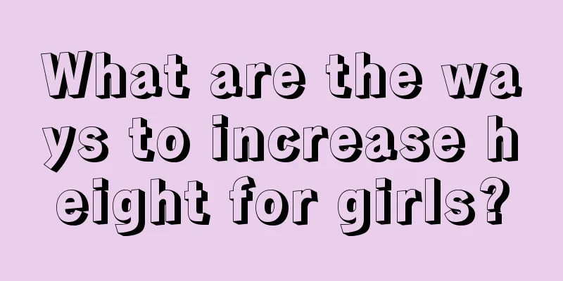 What are the ways to increase height for girls?