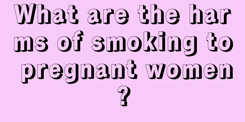 What are the harms of smoking to pregnant women?