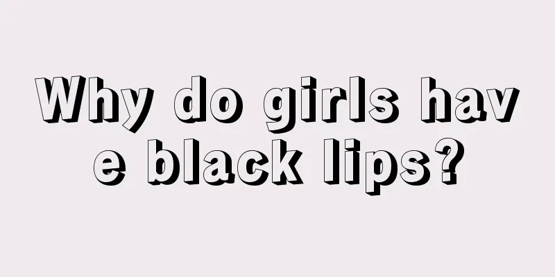 Why do girls have black lips?