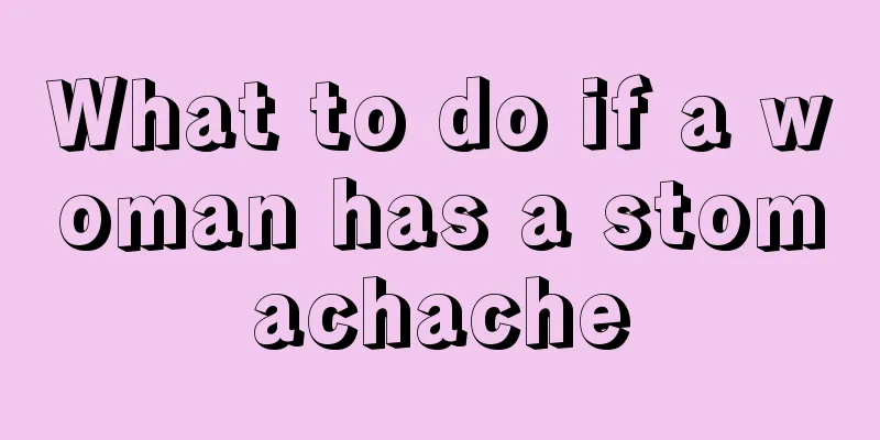 What to do if a woman has a stomachache