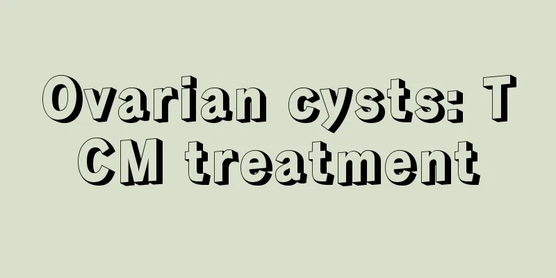 Ovarian cysts: TCM treatment