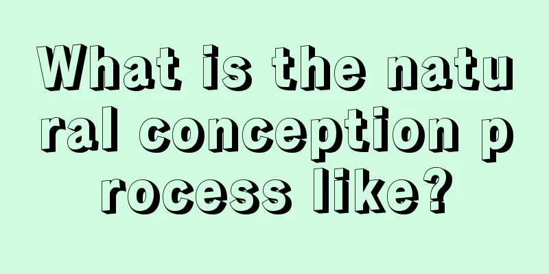 What is the natural conception process like?