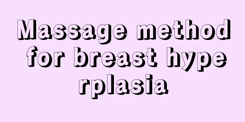 Massage method for breast hyperplasia