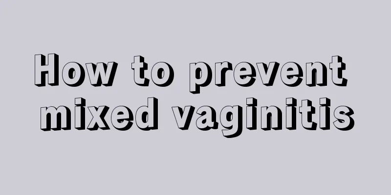 How to prevent mixed vaginitis