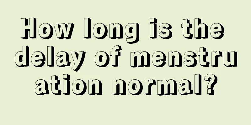 How long is the delay of menstruation normal?