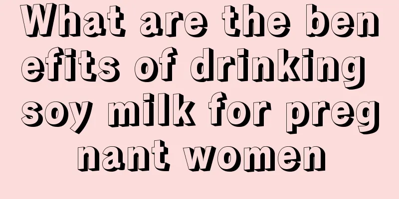 What are the benefits of drinking soy milk for pregnant women