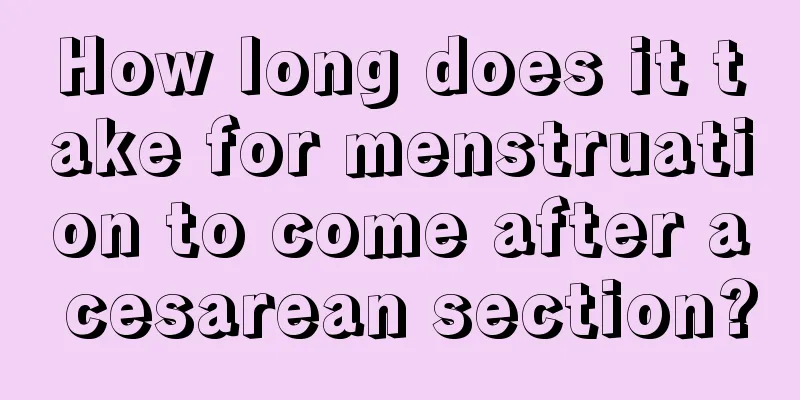 How long does it take for menstruation to come after a cesarean section?