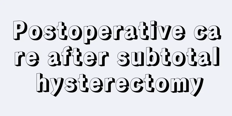 Postoperative care after subtotal hysterectomy