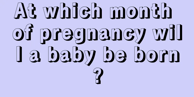 At which month of pregnancy will a baby be born?