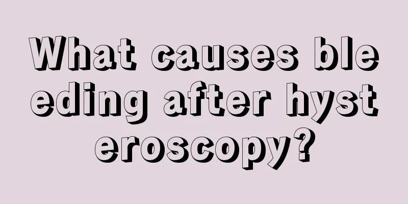 What causes bleeding after hysteroscopy?