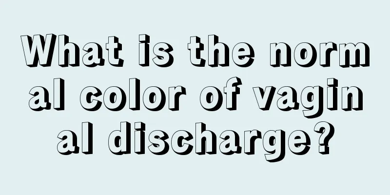 What is the normal color of vaginal discharge?