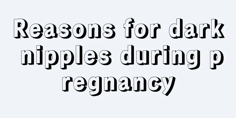 Reasons for dark nipples during pregnancy