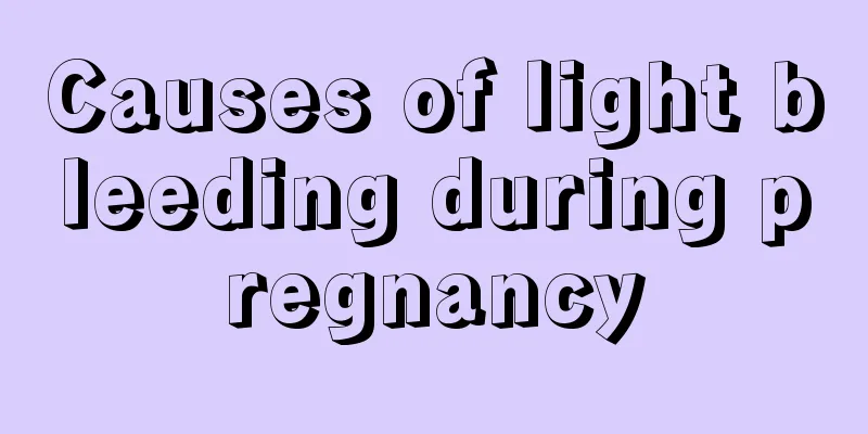 Causes of light bleeding during pregnancy