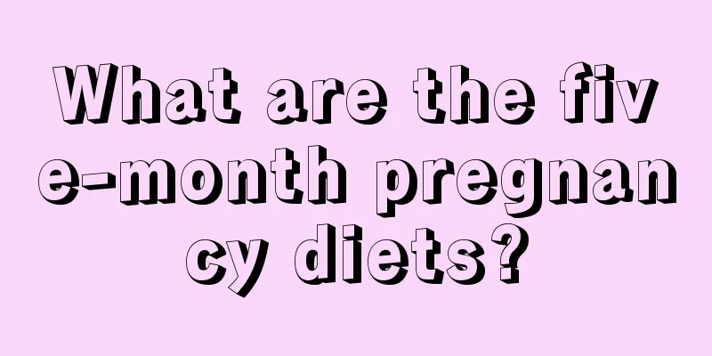 What are the five-month pregnancy diets?