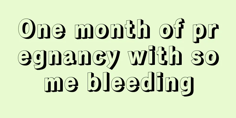 One month of pregnancy with some bleeding