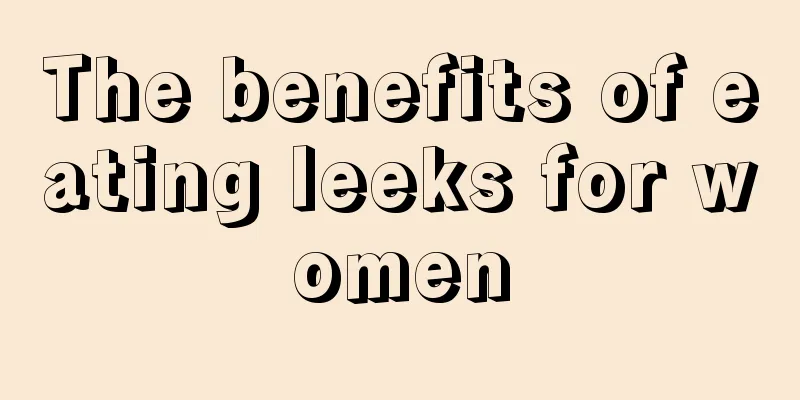 The benefits of eating leeks for women